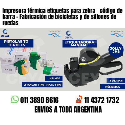 Impresora térmica etiquetas para zebra  código de barra - Fabricación de bicicletas y de sillones de ruedas 